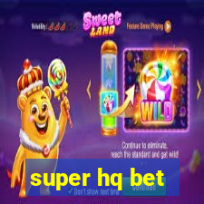 super hq bet